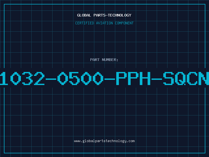 Aviation Part 1032-0500-PPH-SQCN