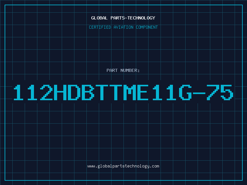 Aviation Part 112HDBTTME11G-75