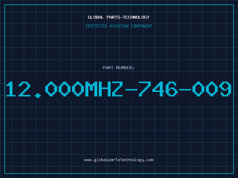 Aviation Part 12.000MHZ-746-009