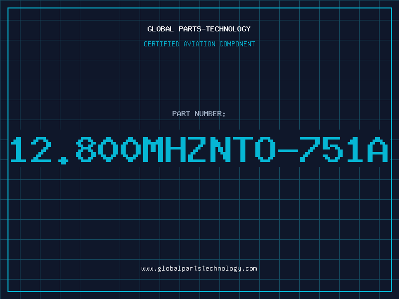 Aviation Part 12.800MHZNTO-751A