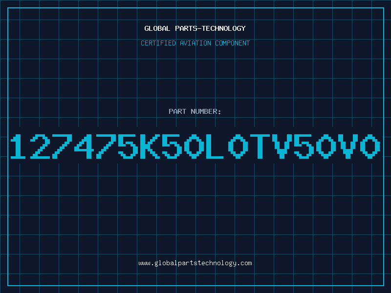 Aviation Part 127475K50L0TV50V0