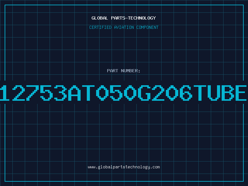 Aviation Part 12753AT050G206TUBE
