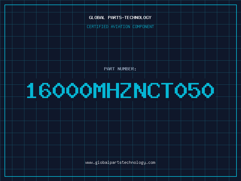 Aviation Part 16000MHZNCT050
