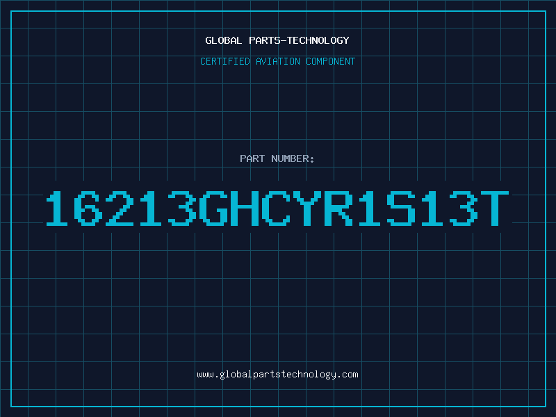 Aviation Part 16213GHCYR1S13T