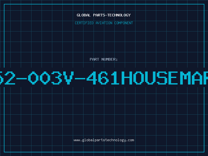 Aviation Part 1H152-003V-461HOUSEMARKED