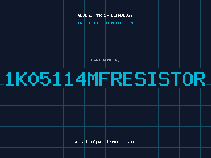 Aviation Part 1K05114MFRESISTOR