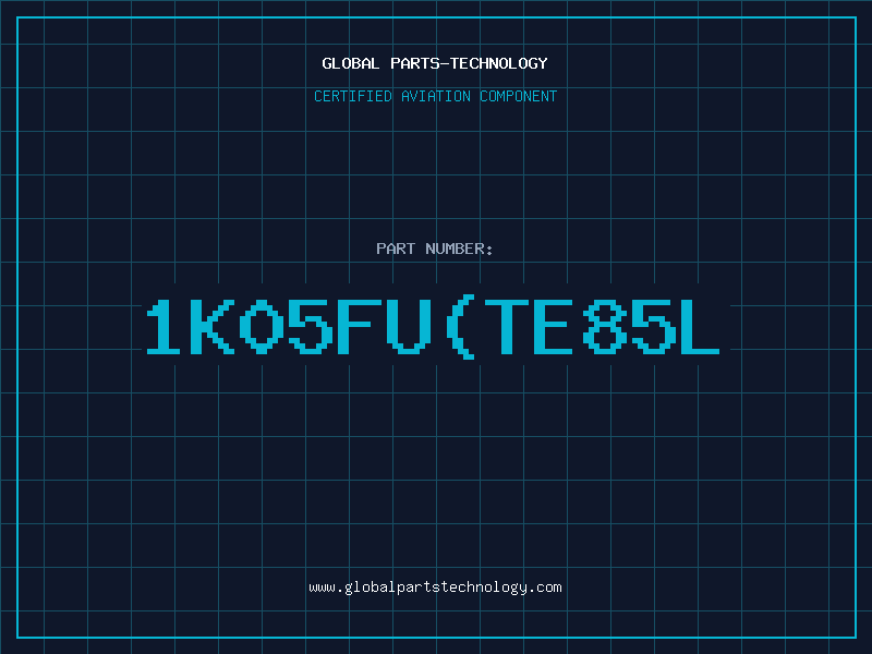 Aviation Part 1K05FU(TE85L