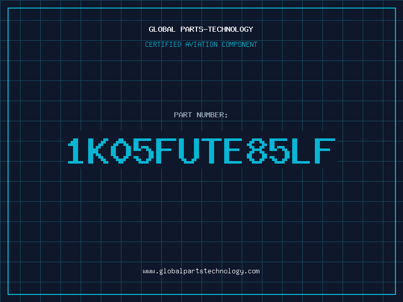 Aviation Part 1K05FUTE85LF