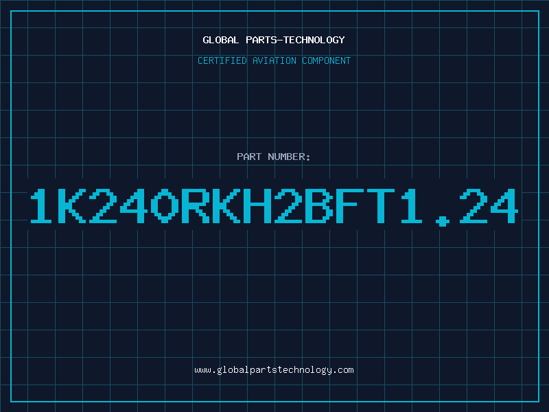 Aviation Part 1K240RKH2BFT1.24