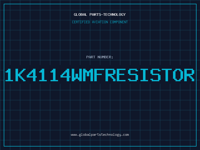 Aviation Part 1K4114WMFRESISTOR
