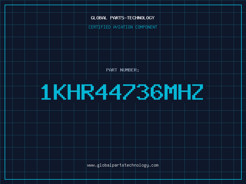Aviation Part 1KHR44736MHZ