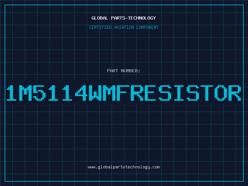Aviation Part 1M5114WMFRESISTOR