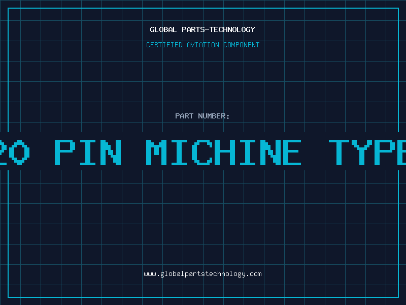 Aviation Part 20 PIN MICHINE TYPE