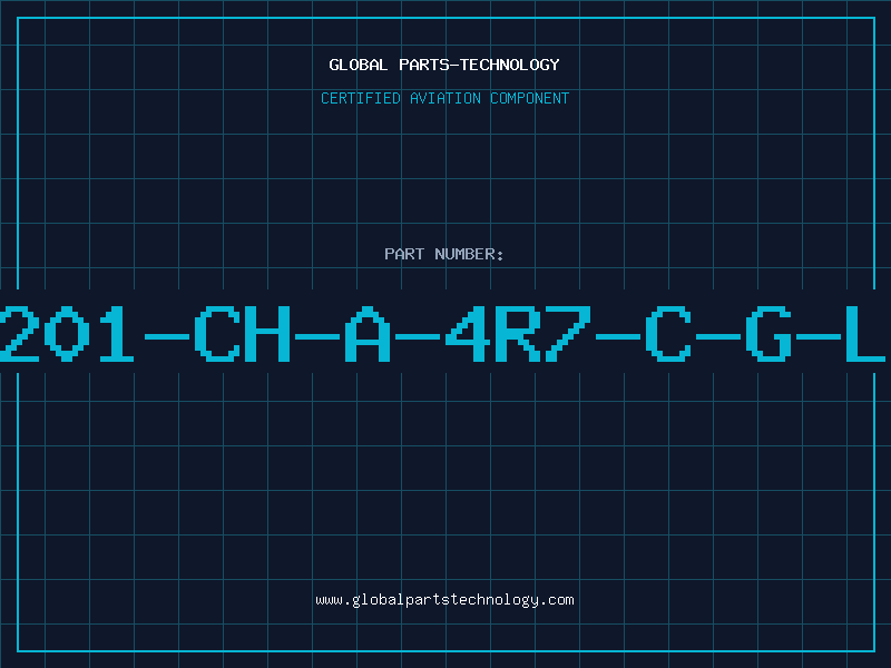 Aviation Part 201-CH-A-4R7-C-G-L