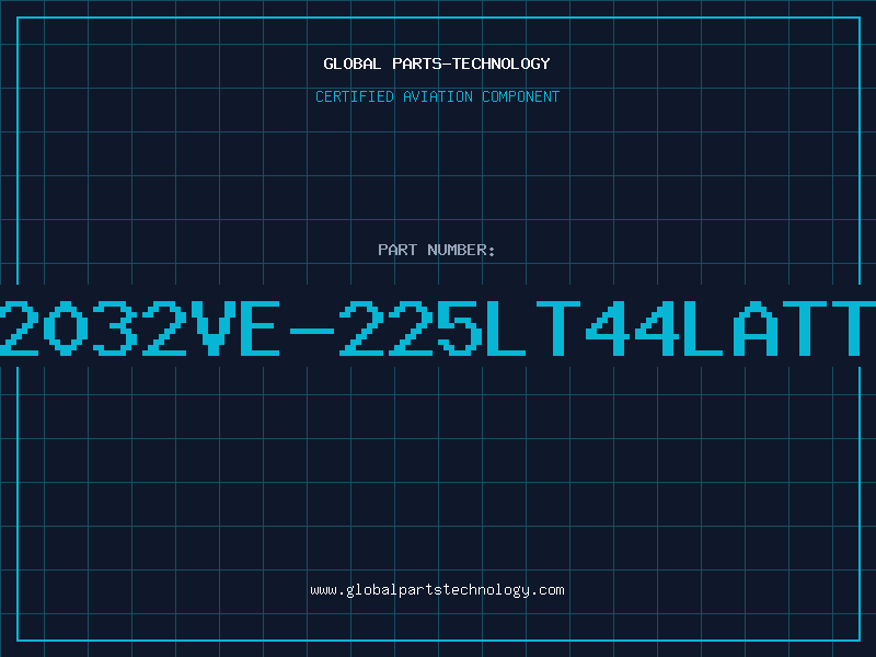 Aviation Part 2032VE-225LT44LATT
