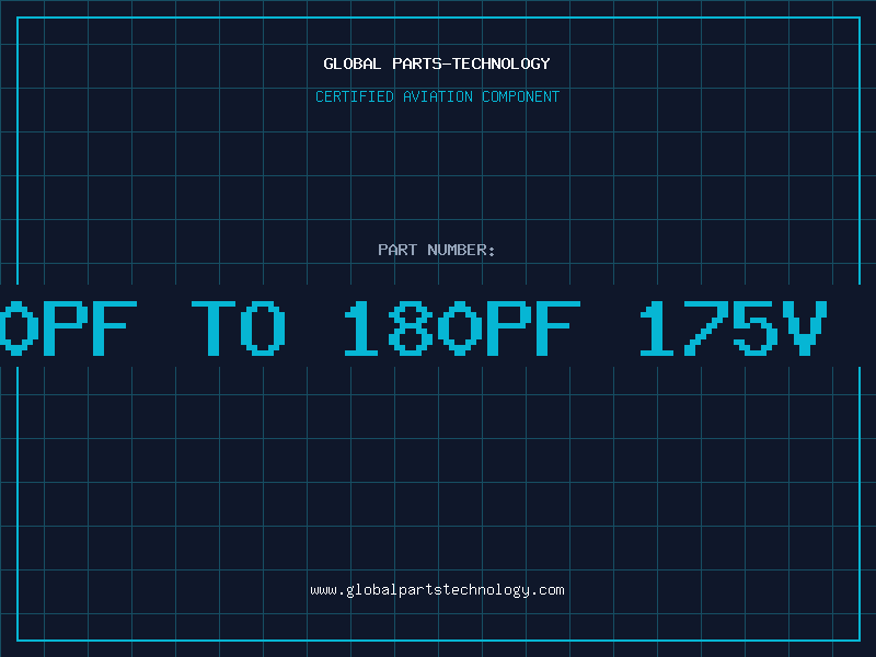 Aviation Part 20PF TO 180PF 175V T