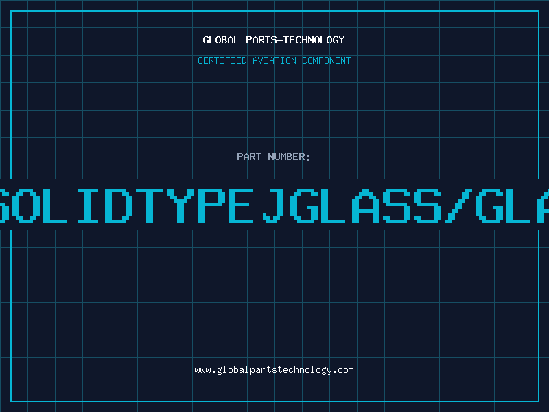 Aviation Part 20SOLIDTYPEJGLASS/GLASS