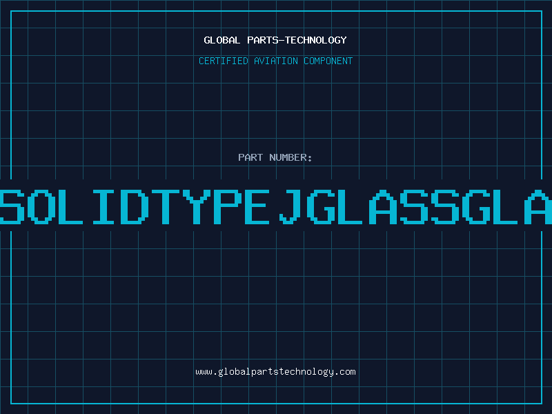 Aviation Part 20SOLIDTYPEJGLASSGLASS