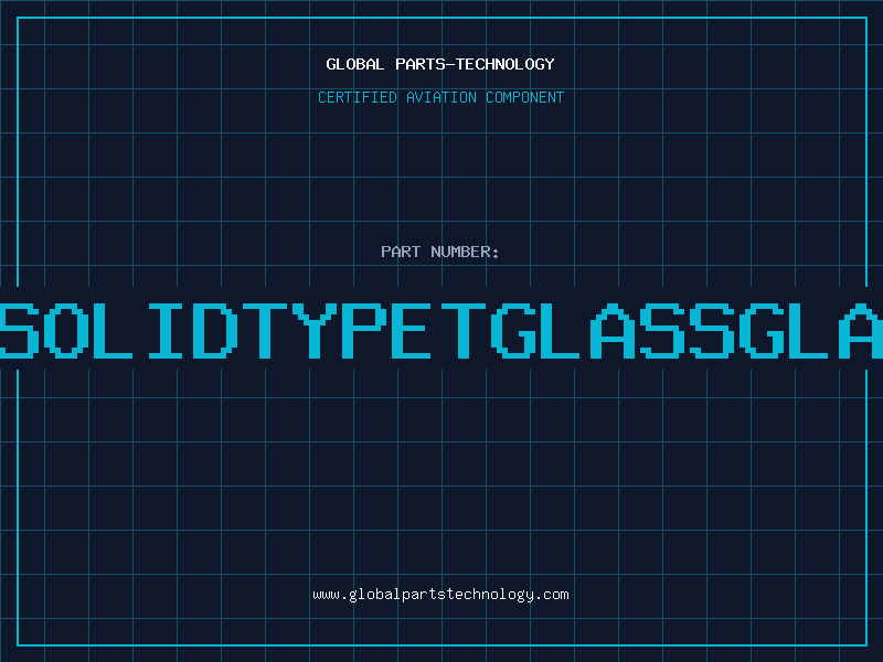 Aviation Part 20SOLIDTYPETGLASSGLASS