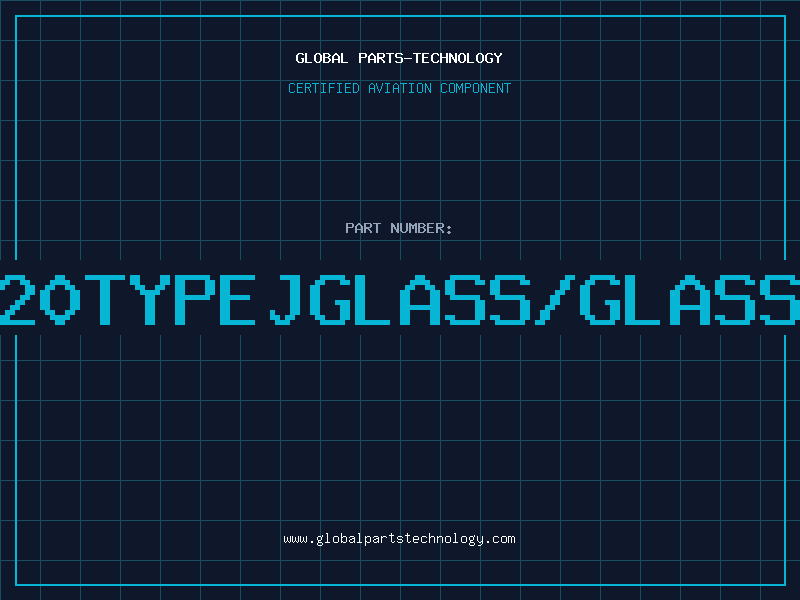 Aviation Part 20TYPEJGLASS/GLASS