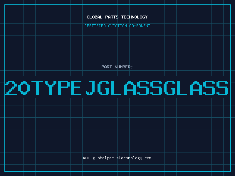 Aviation Part 20TYPEJGLASSGLASS