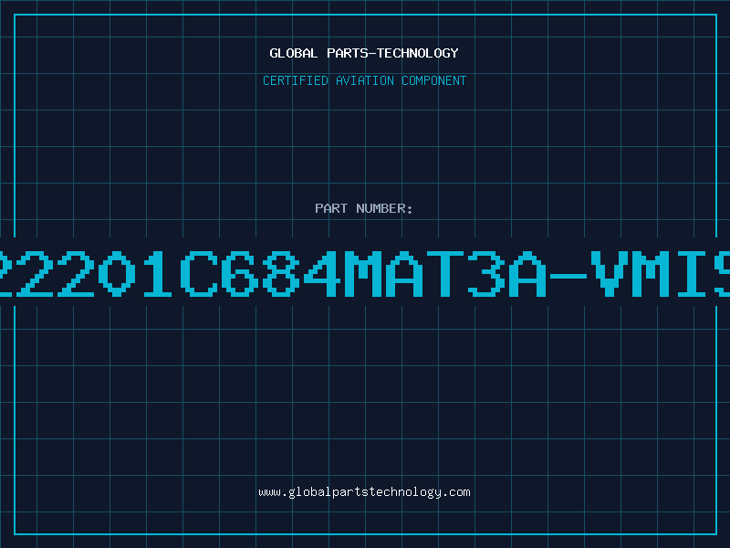 Aviation Part 22201C684MAT3A-VMIS