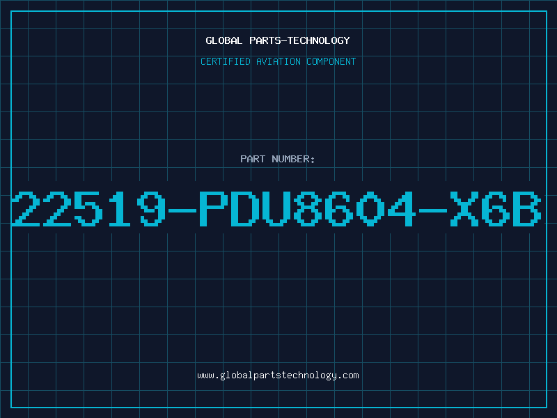 Aviation Part 22519-PDU8604-X6B