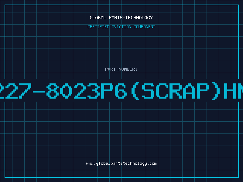 Aviation Part 227-8023P6(SCRAP)HN