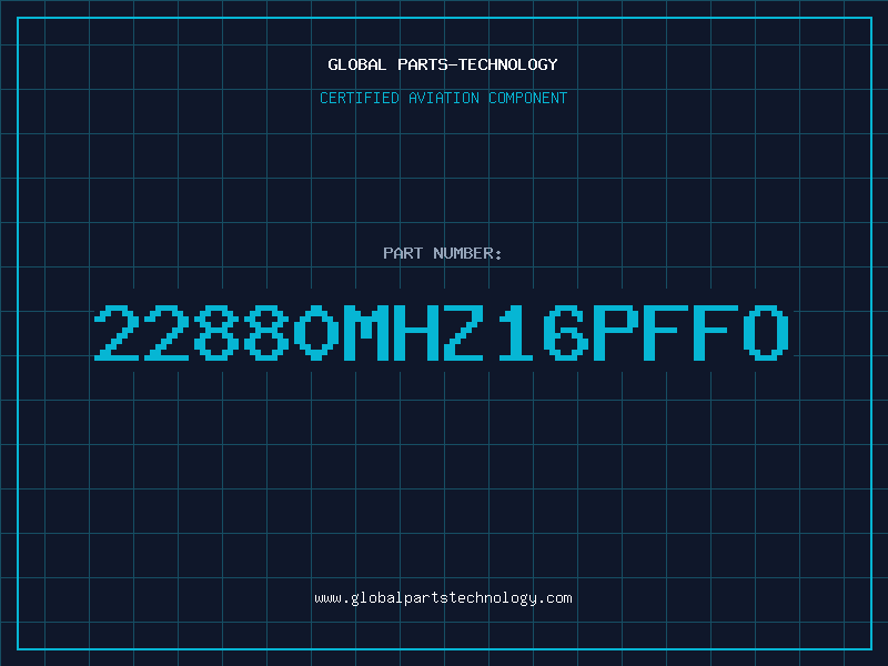 Aviation Part 22880MHZ16PFFO