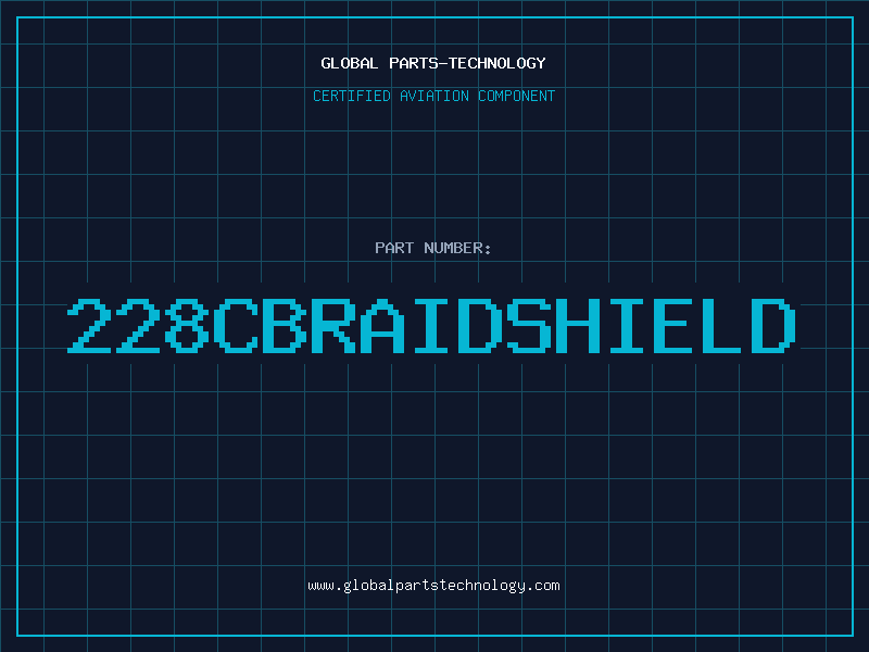Aviation Part 228CBRAIDSHIELD