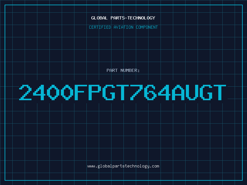 Aviation Part 2400FPGT764AUGT