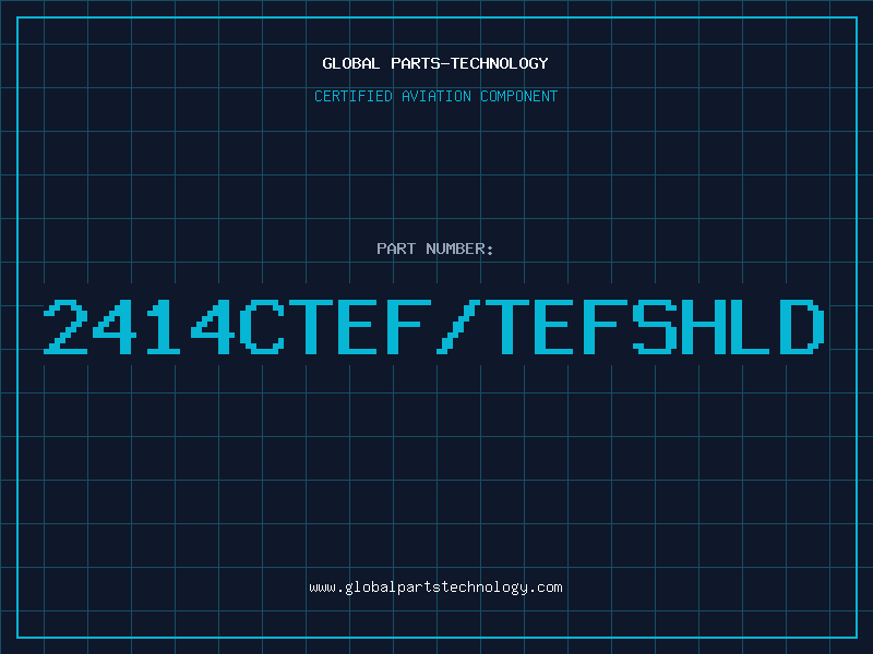 Aviation Part 2414CTEF/TEFSHLD