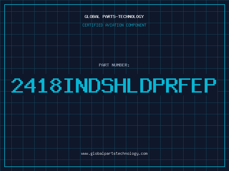 Aviation Part 2418INDSHLDPRFEP