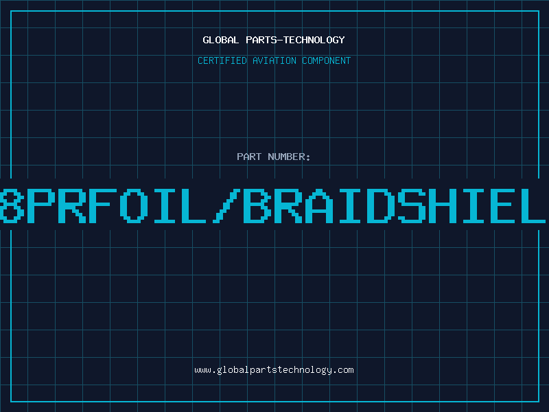 Aviation Part 2418PRFOIL/BRAIDSHIELDPV