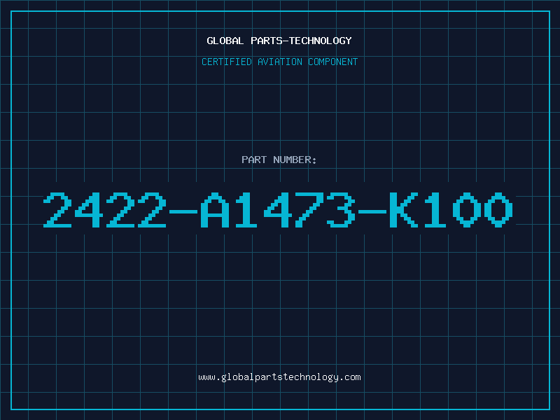 Aviation Part 2422-A1473-K100