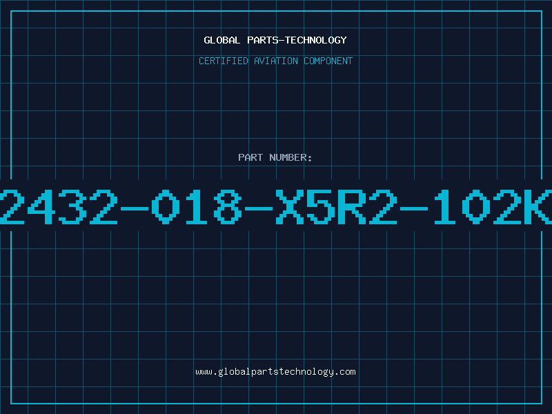 Aviation Part 2432-018-X5R2-102K