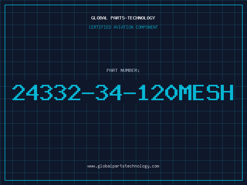 Aviation Part 24332-34-120MESH
