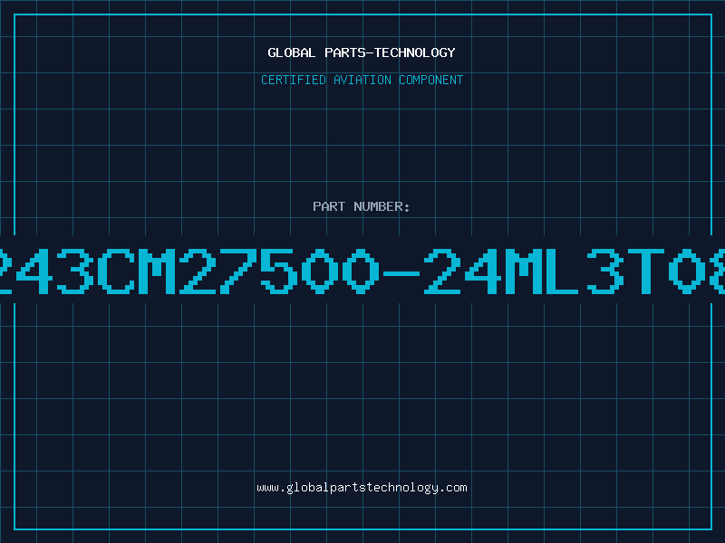 Aviation Part 243CM27500-24ML3T08
