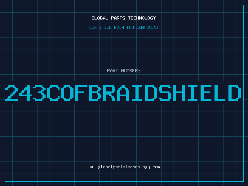 Aviation Part 243COFBRAIDSHIELD
