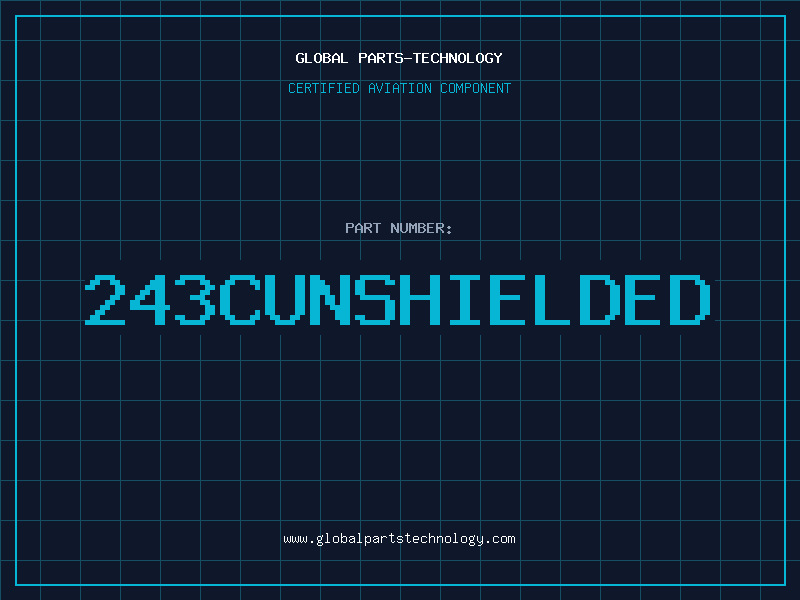 Aviation Part 243CUNSHIELDED