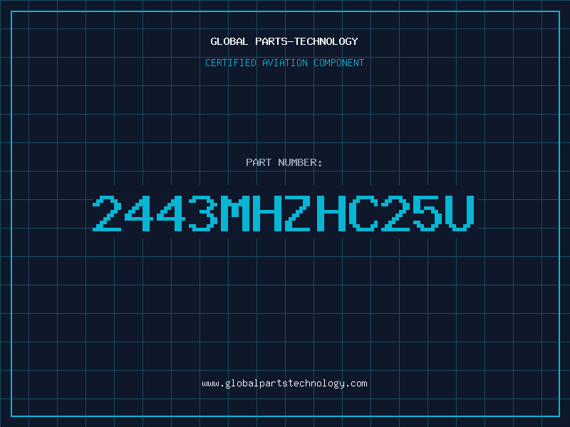Aviation Part 2443MHZHC25U