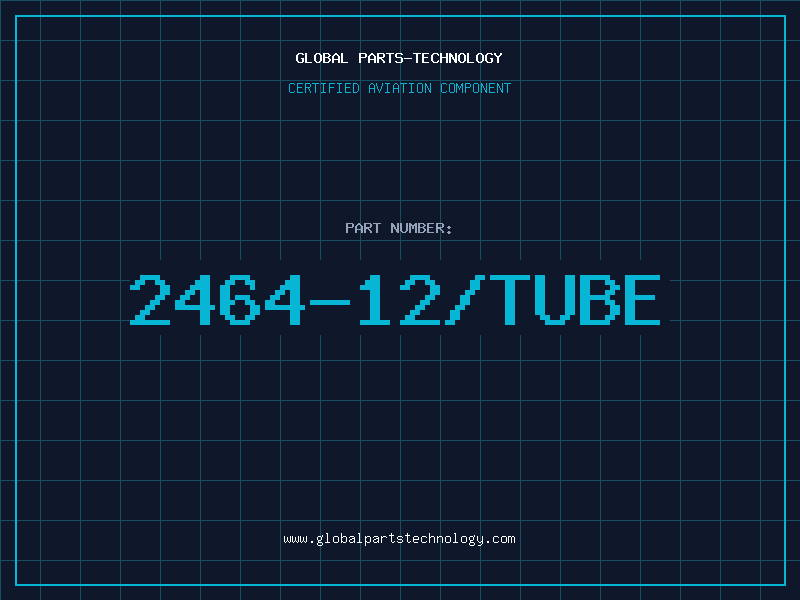 Aviation Part 2464-12/TUBE