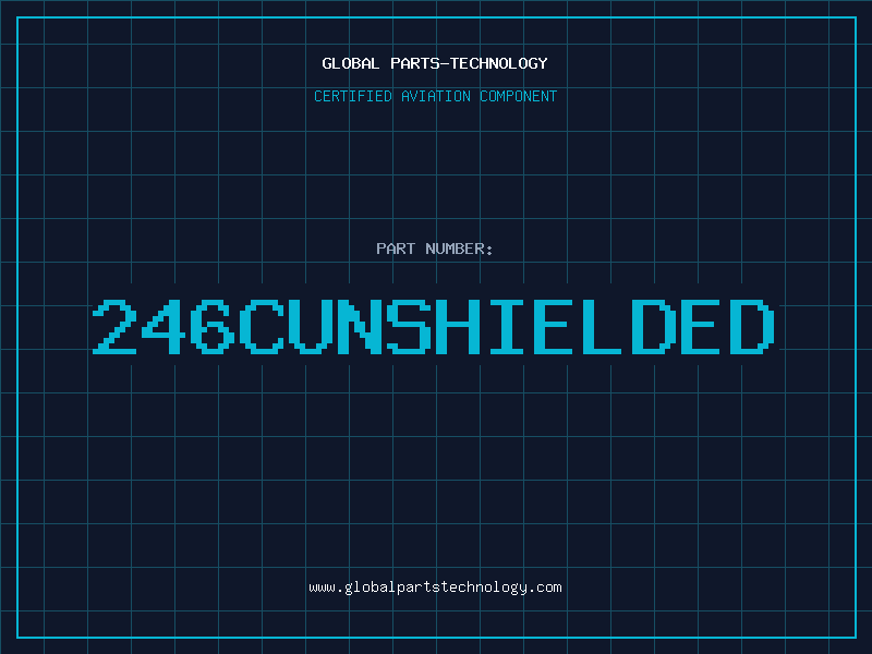 Aviation Part 246CUNSHIELDED