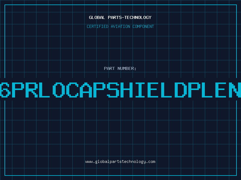 Aviation Part 246PRLOCAPSHIELDPLENUM