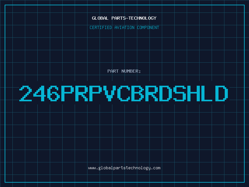 Aviation Part 246PRPVCBRDSHLD