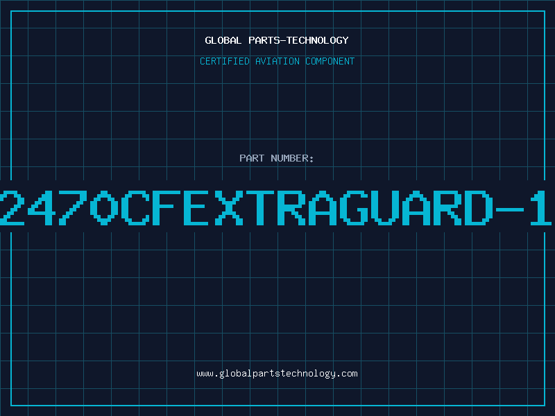 Aviation Part 2470CFEXTRAGUARD-1