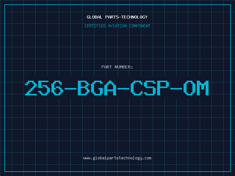 Aviation Part 256-BGA-CSP-OM