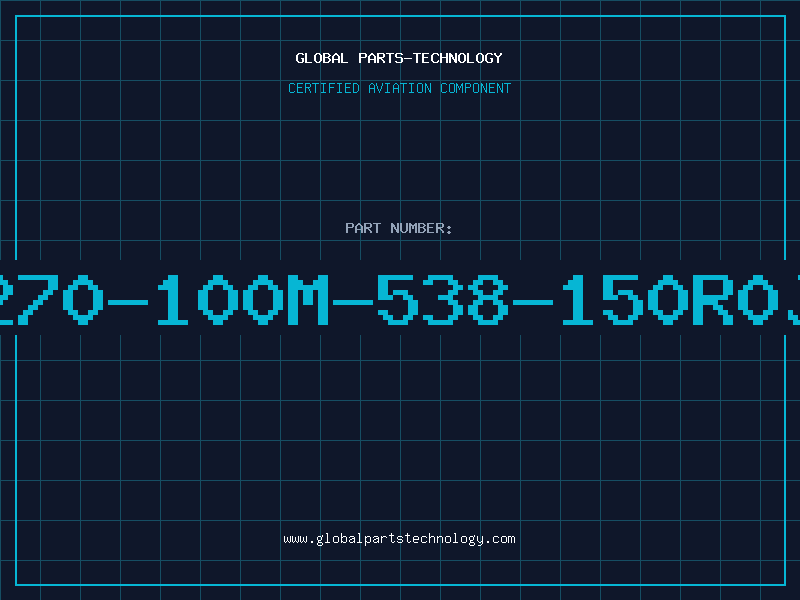 Aviation Part 270-100M-538-150R0J
