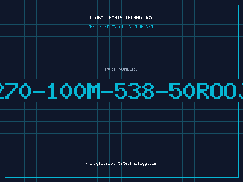 Aviation Part 270-100M-538-50ROOJ