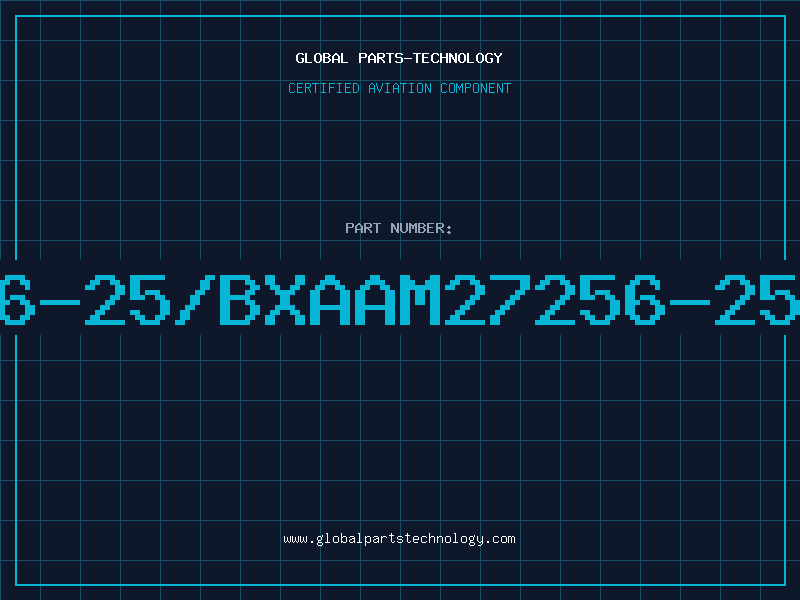 Aviation Part 27256-25/BXAAM27256-25/BXA